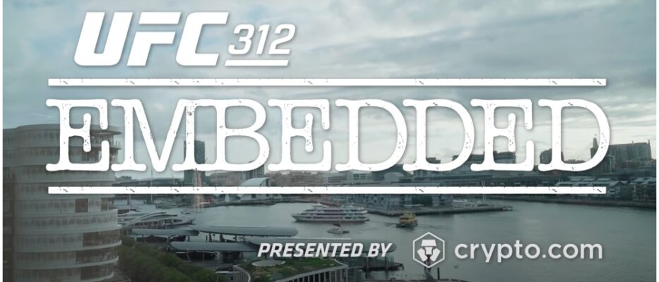 UFC Embedded Previews UFC 312 – WATCH EPISODES 1 & 2 NOW
